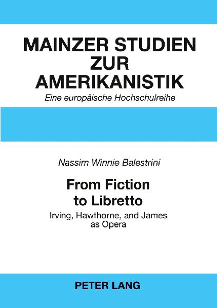 From Fiction to Libretto: Irving, Hawthorne, and James as Opera
