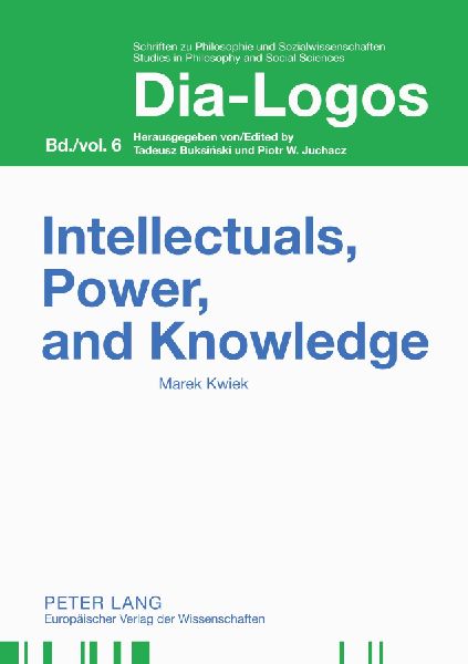 Intellectuals, Power, and Knowledge: Studies in the Philosophy of Culture and Education