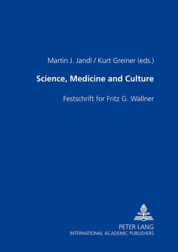 Science, Medicine and Culture: Festschrift for Fritz G. Wallner