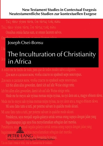 The Inculturation of Christianity in Africa Antecedents and Guidelines from the New Testament and the Early Church