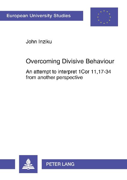 Overcoming Divisive Behaviour: An attempt to interpret 1Cor 11, 17-34 from another perspective