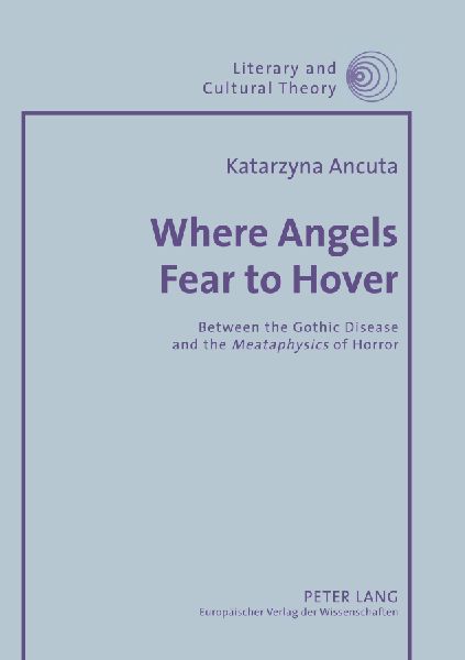 Where Angels Fear to Hover: Between the Gothic Disease and the Meataphysics of Horror