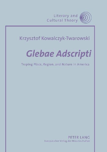 Glebae Adscripti: Troping Place, Region and Nature in America