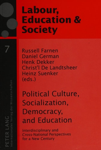 Political Culture, Socialization, Democracy, and Education: Interdisciplinary and Cross-National Perspectives for a New Century (Arbeit, Bildung und Gesellschaft / Labour, Education and Society)