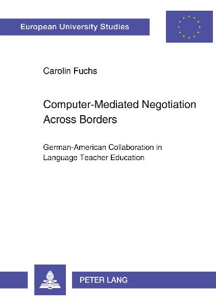 Computer-Mediated Negotiation Across Borders: German-American Collaboration in Language Teacher Education