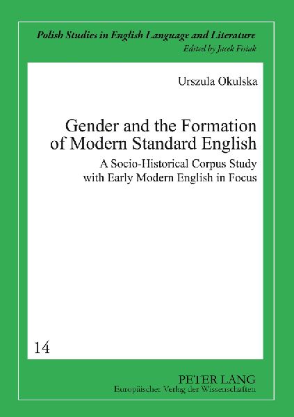 Gender and the Formation of Modern Standard English: A Socio-Historical Corpus Study with Early Modern English in Focus