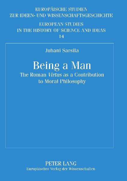 Being a Man: The Roman Virtus as a Contribution to Moral Philosophy
