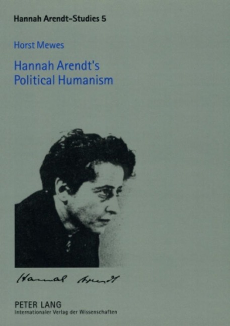 Hannah Arendts Political Humanism