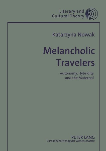 Melancholic Travelers: Autonomy, Hybridity and the Maternal