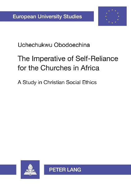 The Imperative of Self-Reliance for the Churches in Africa: A Study in Christian Social Ethics