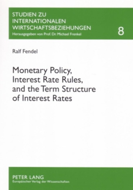 Monetary Policy, Interest Rate Rules, and the Term Structure of Interest Rates: Theoretical Considerations and Empirical Implications