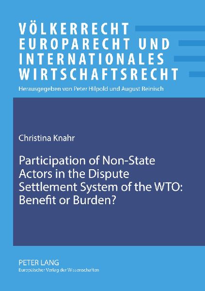 Participation of Non-State Actors in the Dispute Settlement System of the WTO: Benefit or Burden?