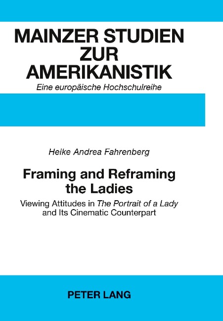 Framing and Reframing the Ladies: Viewing Attitudes in The Portrait of a Lady and Its Cinematic Counterpart