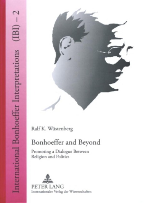 Bonhoeffer and Beyond: Promoting a Dialogue Between Religion and Politics