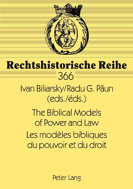 The Biblical Models of Power and Law- Les modèles bibliques du pouvoir et du droit: Papers of the International Conference, Bucharest, New Europe College 2005- Actes du colloque international, Bucarest, New Europe College 2005