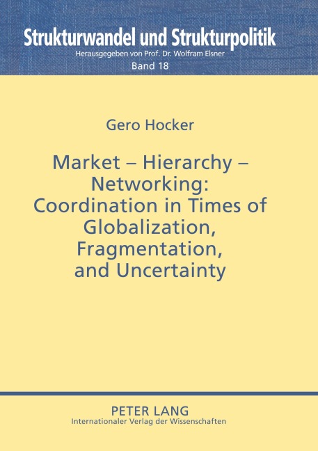 Market - Hierarchy - Networking: Cooperation in Times of Globalization, Fragmentation, and Uncertainty