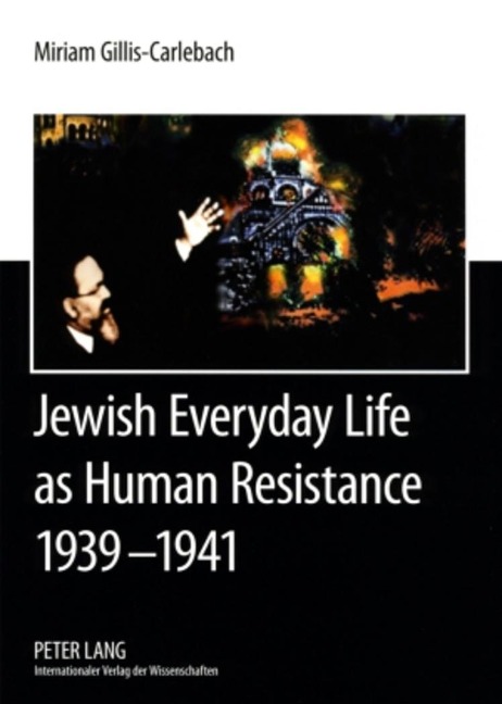 Jewish Everyday Life as Human Resistance 1939-1941: Chief Rabbi Dr. Joseph Zvi Carlebach and the Hamburg-Altona Jewish Communities- Documents of Chief Rabbi Joseph Zvi Carlebach, 1939-1941- Parts I and II translated by Binyamin Hoffmann, revised by Struan