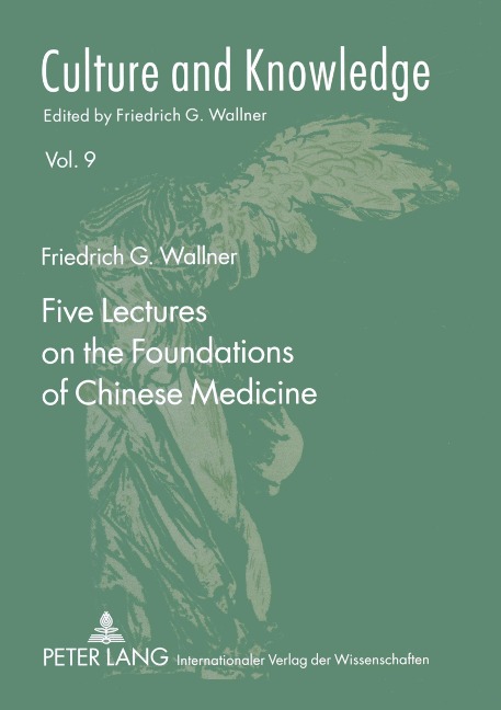 Five Lectures on the Foundations of Chinese Medicine: Copyedited by Florian Schmidsberger