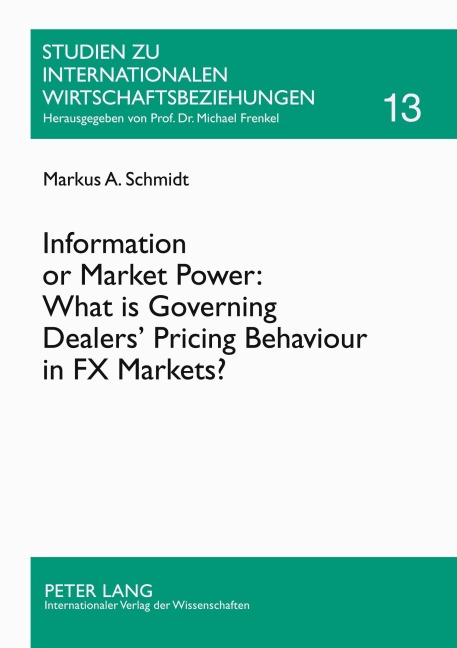 Information or Market Power: What is Governing Dealers Pricing Behaviour in FX Markets?: An Investigation in the Spirit of the Microstructure Approach to Exchange Rates