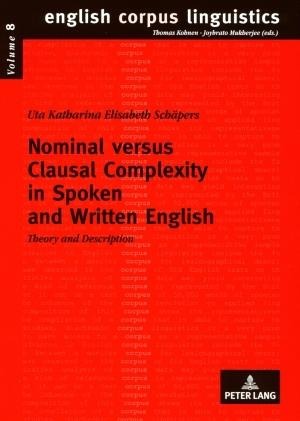Nominal versus Clausal Complexity in Spoken and Written English: Theory and Description