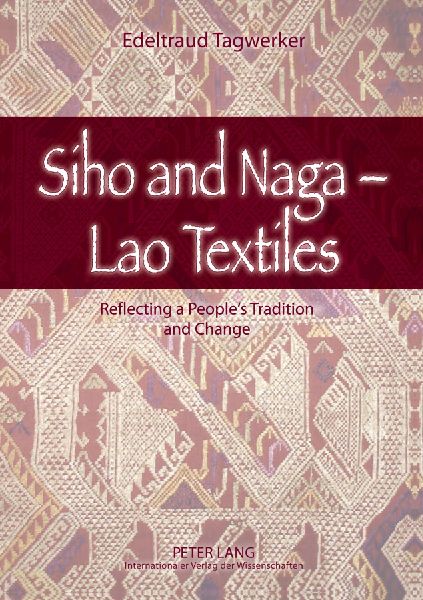 Siho and Naga - Lao Textiles: Reflecting a Peoples Tradition and Change