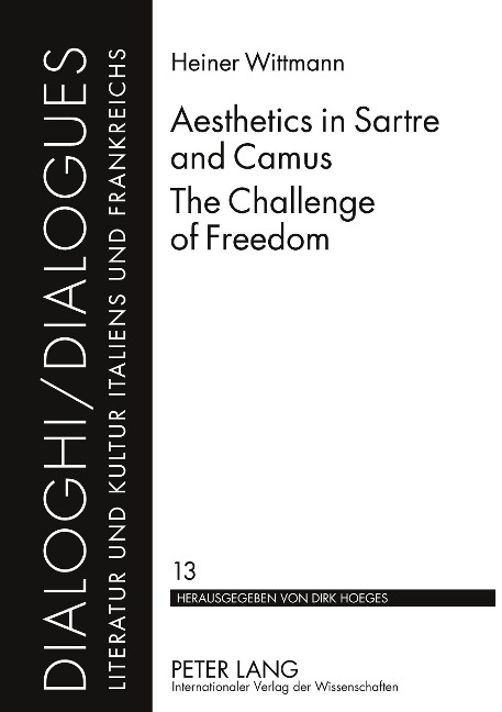 Aesthetics in Sartre and Camus. The Challenge of Freedom: Translated by Catherine Atkinson