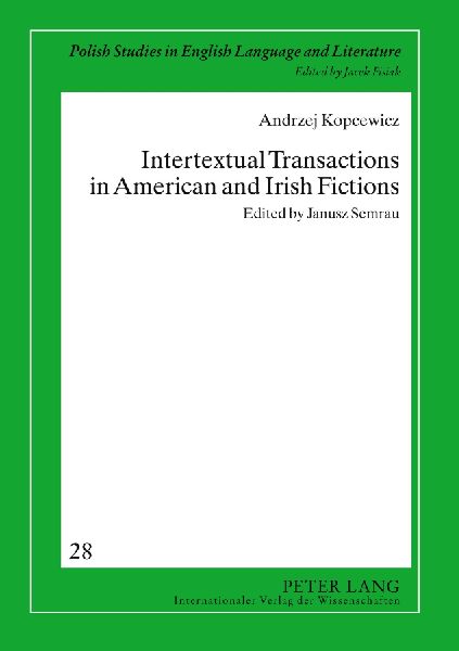 Intertextual Transactions in American and Irish Fictions: Edited by Janusz Semrau