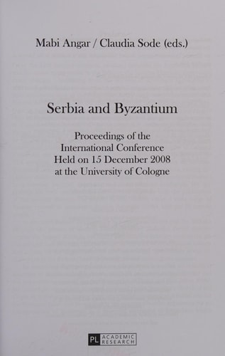 Serbia and Byzantium Proceedings of the International Conference Held on 15 December 2008 at the University of Cologne