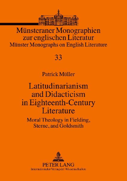 Latitudinarianism and Didacticism in Eighteenth-Century Literature: Moral Theology in Fielding, Sterne, and Goldsmith