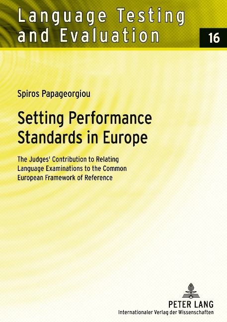 Setting Performance Standards in Europe: The Judges Contribution to Relating Language Examinations to the Common European Framework of Reference