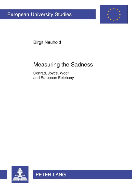 Measuring the Sadness: Conrad, Joyce, Woolf and European Epiphany