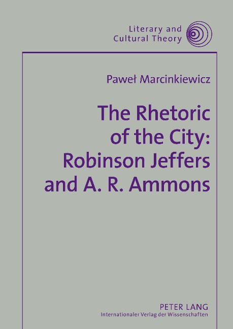 The Rhetoric of the City: Robinson Jeffers and A. R. Ammons