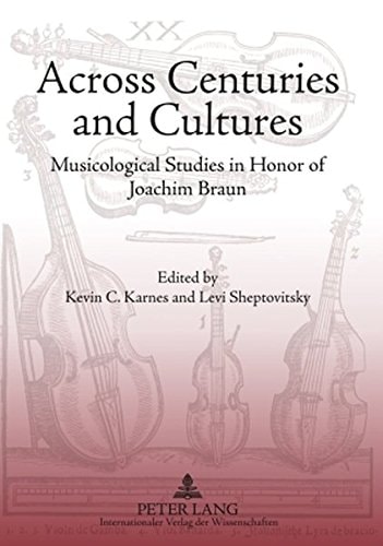 Across Centuries and Cultures Musicological Studies in Honor of Joachim Braun