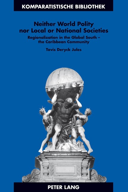 Neither World Polity nor Local or National Societies: Regionalization in the Global South - the Caribbean Community