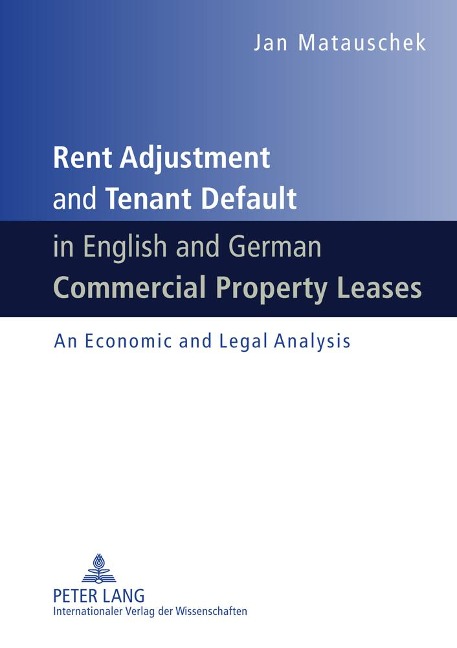 Rent Adjustment and Tenant Default in English and German Commercial Property Leases: An Economic and Legal Analysis