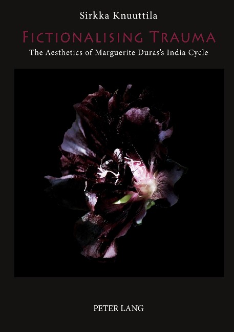 Fictionalising Trauma: The Aesthetics of Marguerite Durass India Cycle