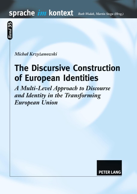 The Discursive Construction of European Identities: A Multi-Level Approach to Discourse and Identity in the Transforming European Union