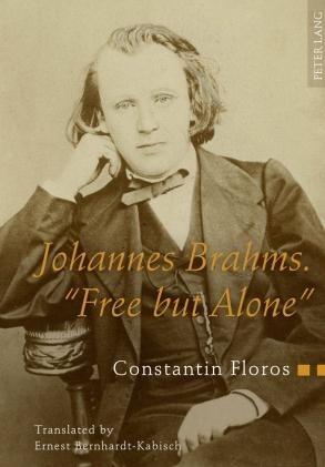 Johannes Brahms. Free but Alone: A Life for a Poetic Music. Translated by Ernest Bernhardt-Kabisch