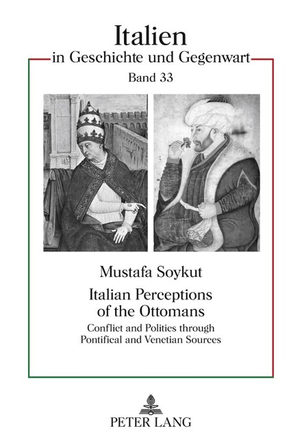 Italian Perceptions of the Ottomans: Conflict and Politics through Pontifical and Venetian Sources