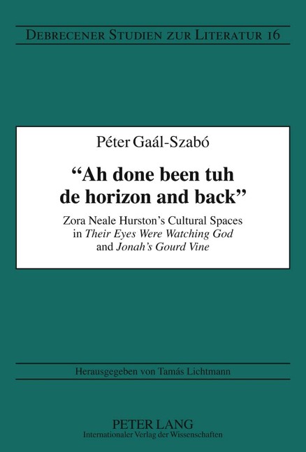 Ah done been tuh de horizon and back: Zora Neale Hurstons Cultural Spaces in Their Eyes Were Watching God and Jonahs Gourd Vine
