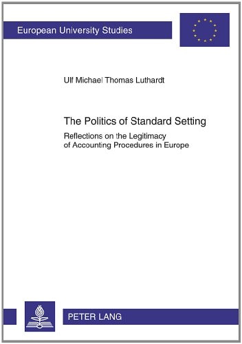 The Politics of Standard Setting Reflections on the Legitimacy of Accounting Procedures in Europe