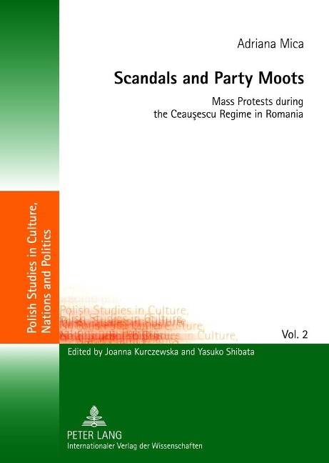 Scandals and Party Moots: Mass Protests during the Ceau¿escu Regime in Romania