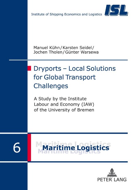 Dryports - Local Solutions for Global Transport Challenges: A study by the Institute Labour and Economy (IAW) of the University of Bremen