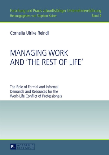 Managing Work and «the Rest of Life» The Role of Formal and Informal Demands and Resources for the Work-Life Conflict of Professionals