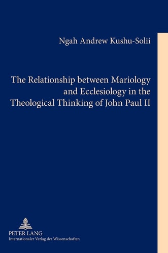 The Relationship Between Mariology and Ecclesiology in the Theological Thinking of John Paul II