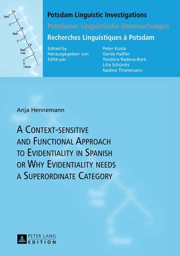 A Context-sensitive and Functional Approach to Evidentiality in Spanish Or why Evidentiality Needs a Superordinate Category