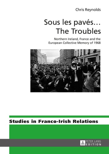 Sous Les Pavés ... the Troubles Northern Ireland, France and the European Collective Memory of 1968