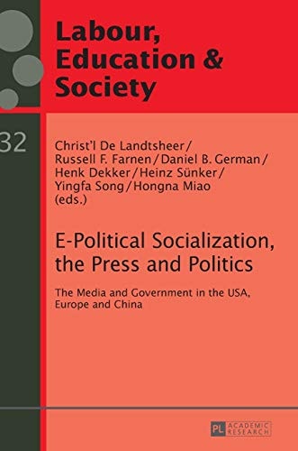 E-political Socialization, the Press and Politics The Media and Government in the USA, Europe and China