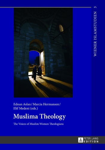 Muslima Theology The Voices of Muslim Women Theologians