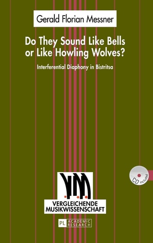 Do They Sound Like Bells Or Like Howling Wolves? Interferential Diaphony in Bistritsa : an Investigation Into a Multi-part Singing Tradition in a Middle-western Bulgarian Village